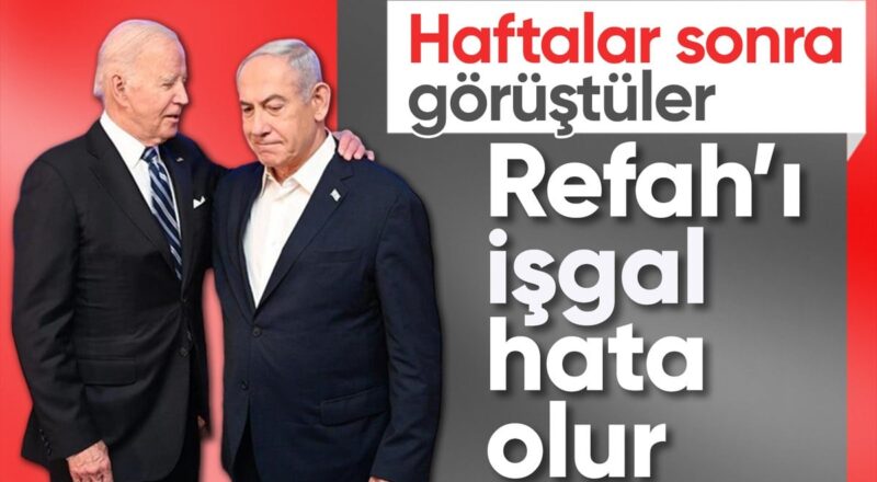 Biden Netanyahuya Refahin isgalinin hata olacagini soyledi